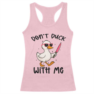 Do Not Duck With Me Racerback Tank Top Funny Duck Gift TS12 Light Pink Print Your Wear