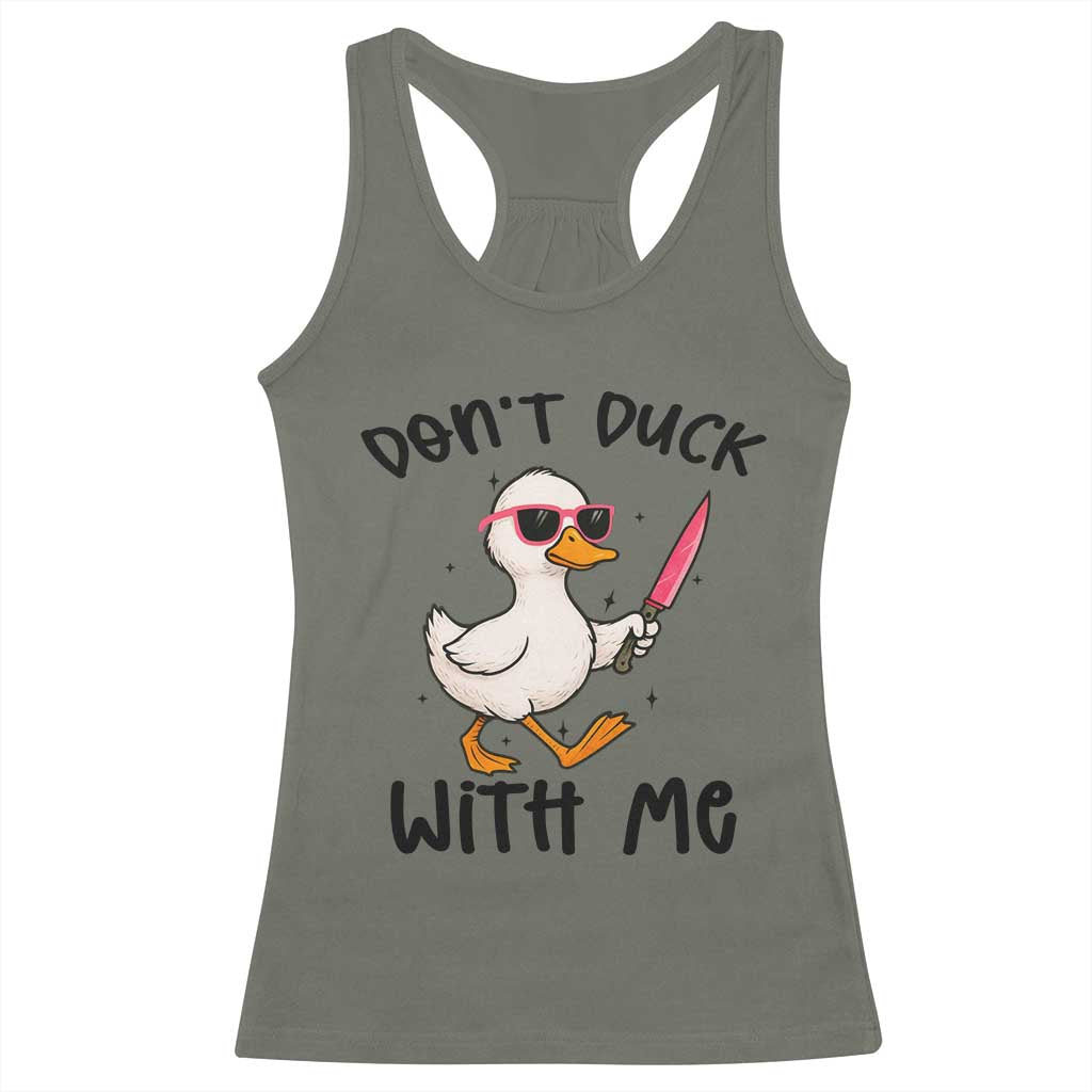Do Not Duck With Me Racerback Tank Top Funny Duck Gift TS12 Military Green Print Your Wear
