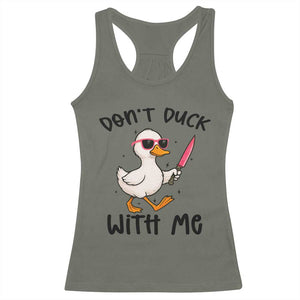 Do Not Duck With Me Racerback Tank Top Funny Duck Gift TS12 Military Green Print Your Wear