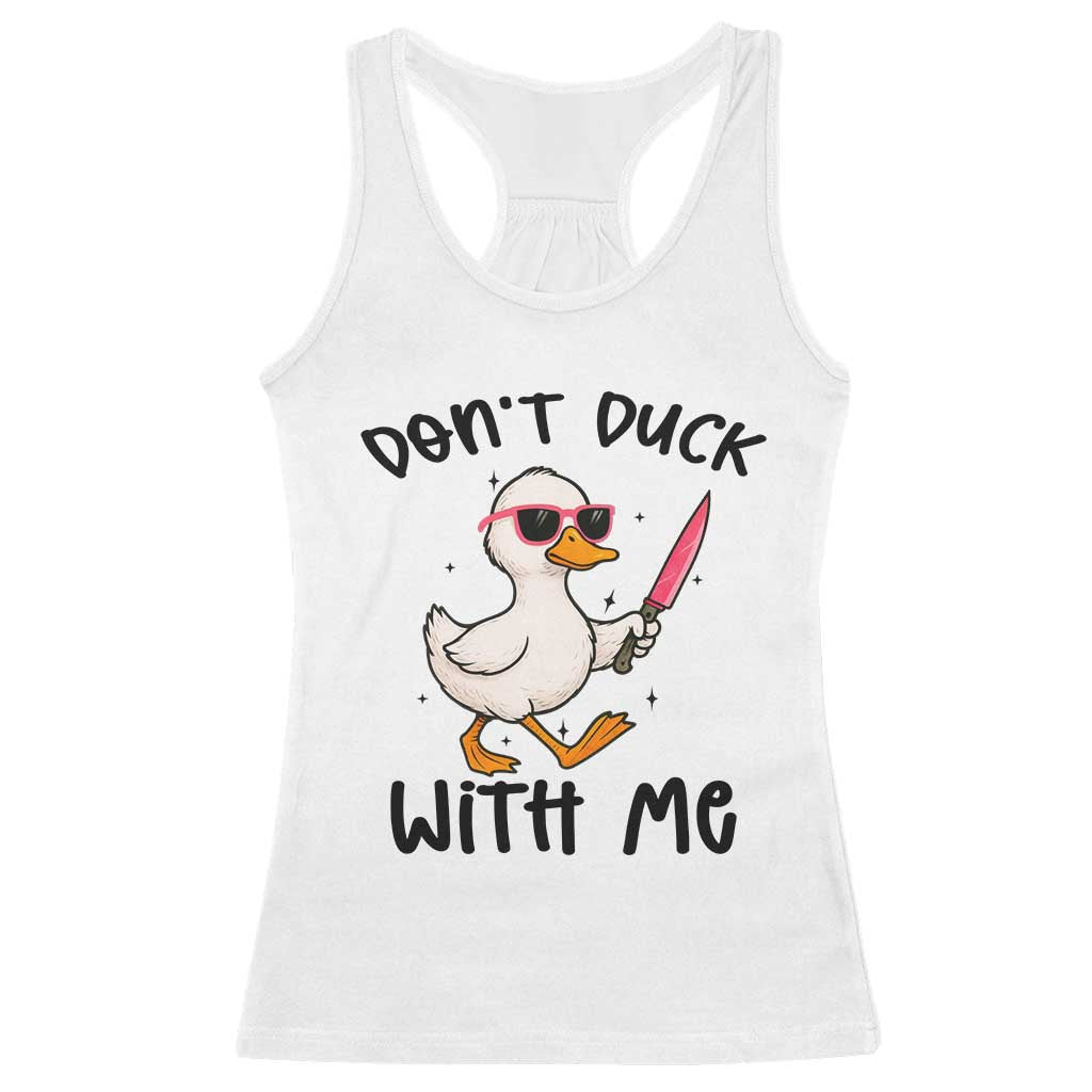 Do Not Duck With Me Racerback Tank Top Funny Duck Gift TS12 White Print Your Wear