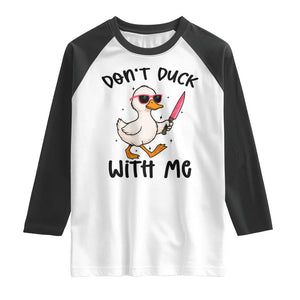 Do Not Duck With Me Raglan Shirt Funny Duck Gift TS12 White Black Print Your Wear