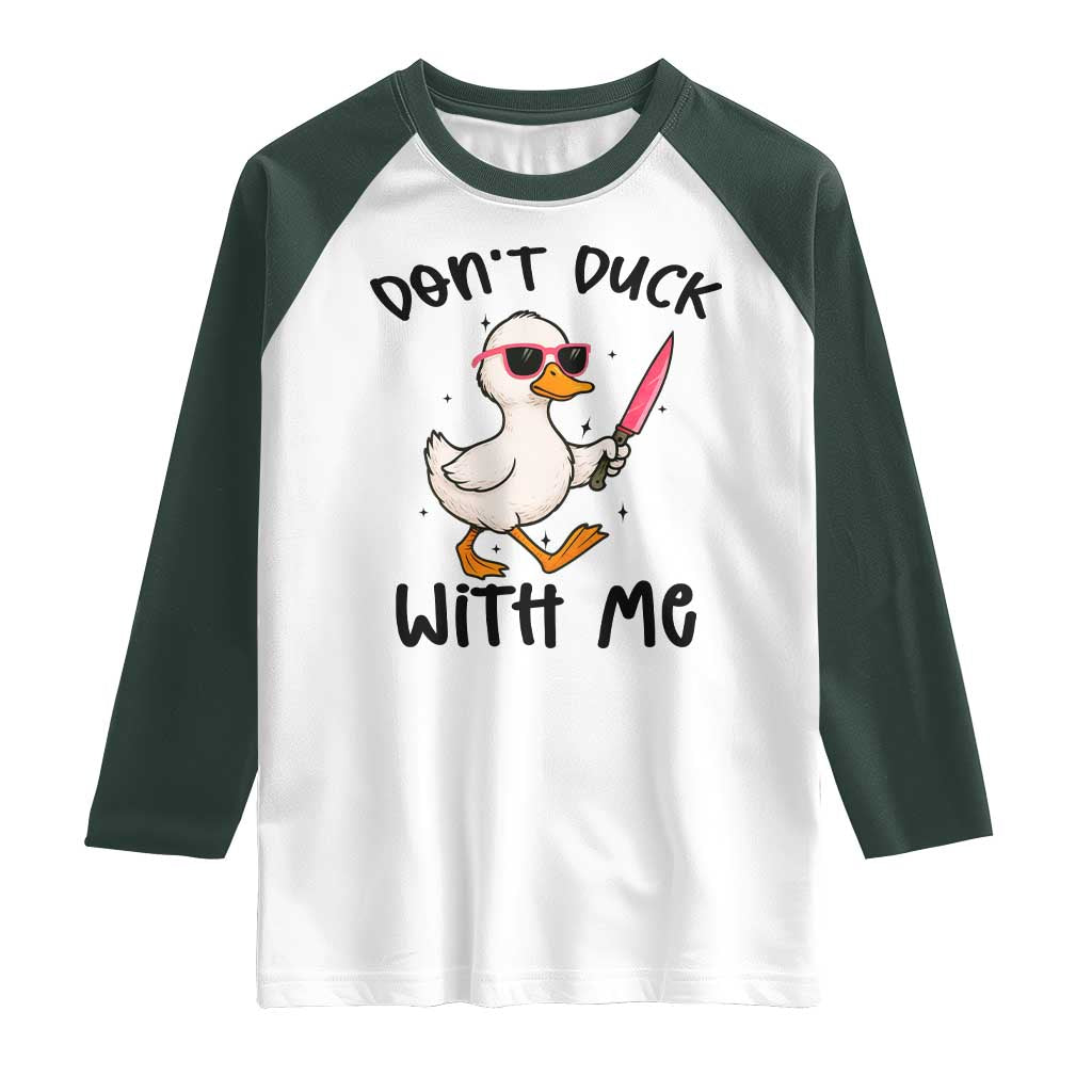 Do Not Duck With Me Raglan Shirt Funny Duck Gift TS12 White Dark Forest Green Print Your Wear