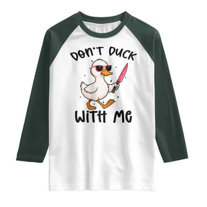 Do Not Duck With Me Raglan Shirt Funny Duck Gift TS12 White Dark Forest Green Print Your Wear