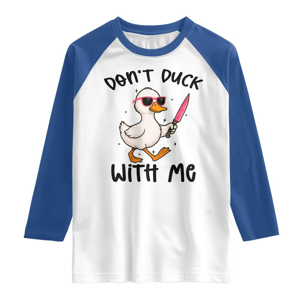 Do Not Duck With Me Raglan Shirt Funny Duck Gift TS12 White Royal Print Your Wear