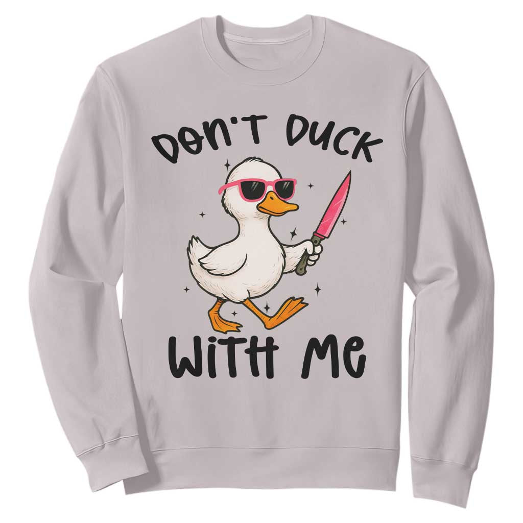 Do Not Duck With Me Sweatshirt Funny Duck Gift TS12 Ice Gray Print Your Wear