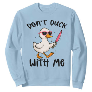 Do Not Duck With Me Sweatshirt Funny Duck Gift TS12 Light Blue Print Your Wear