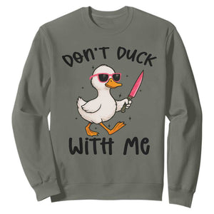 Do Not Duck With Me Sweatshirt Funny Duck Gift TS12 Military Green Print Your Wear