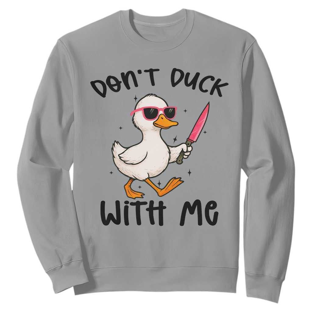 Do Not Duck With Me Sweatshirt Funny Duck Gift TS12 Sport Gray Print Your Wear