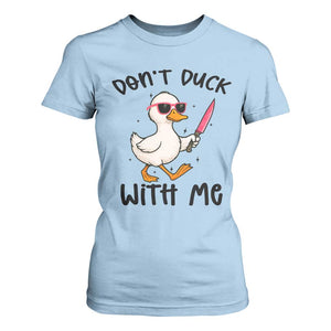 Do Not Duck With Me T Shirt For Women Funny Duck Gift TS12 Light Blue Print Your Wear