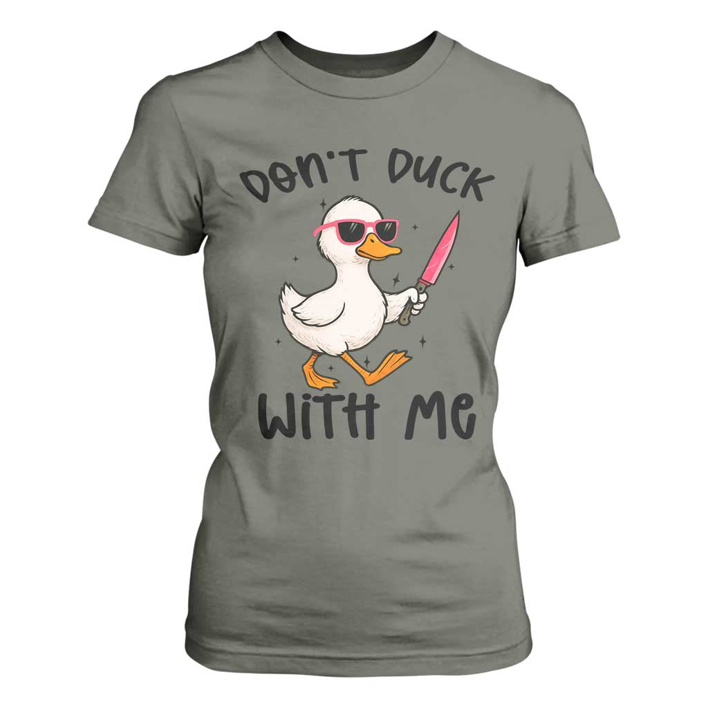 Do Not Duck With Me T Shirt For Women Funny Duck Gift TS12 Military Green Print Your Wear