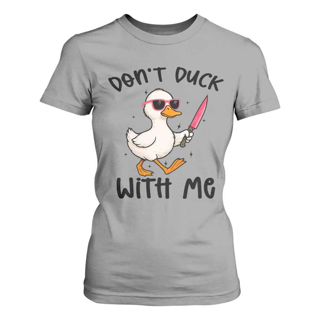 Do Not Duck With Me T Shirt For Women Funny Duck Gift TS12 Sport Gray Print Your Wear