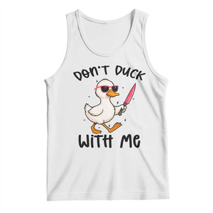 Do Not Duck With Me Tank Top Funny Duck Gift TS12 White Print Your Wear