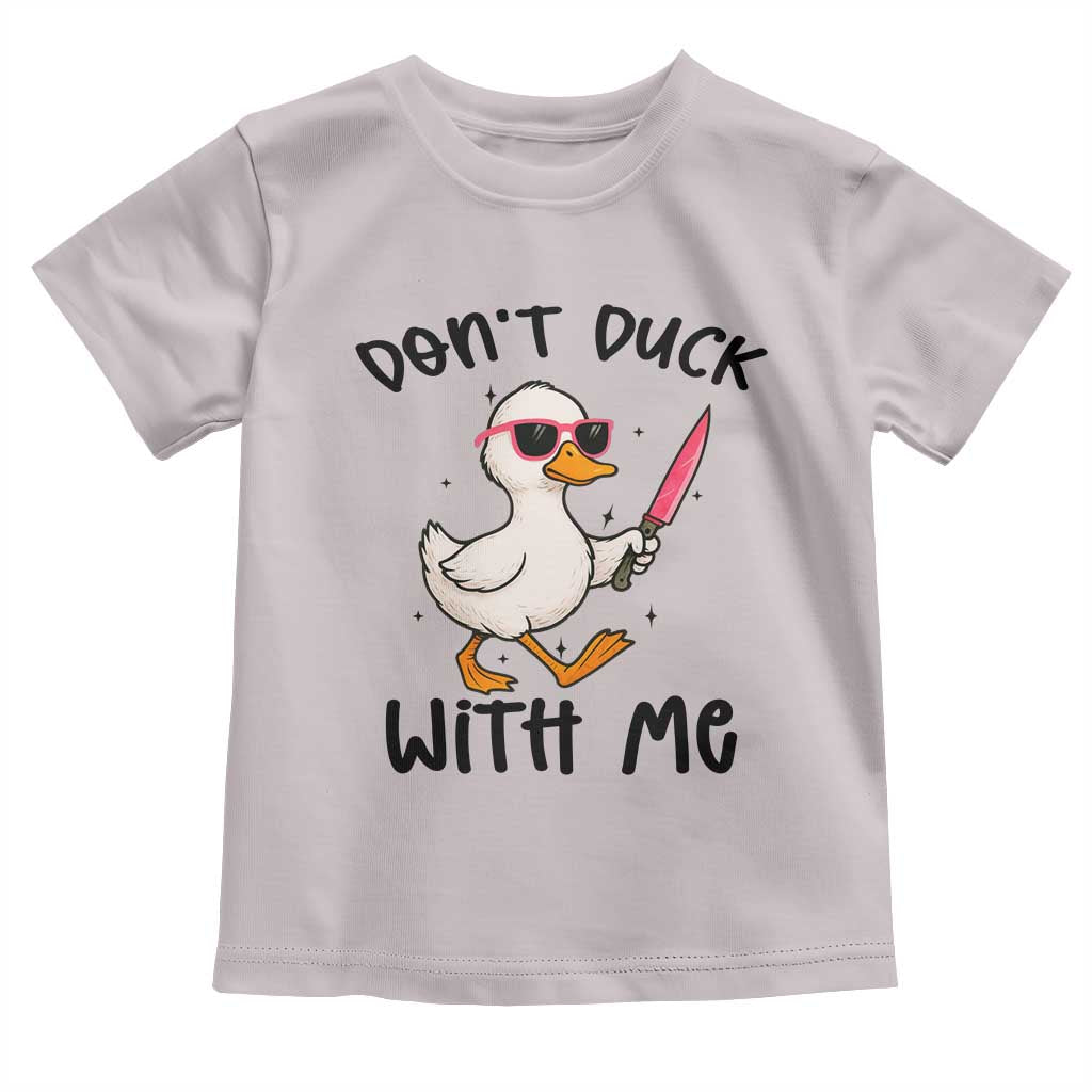 Do Not Duck With Me Toddler T Shirt Funny Duck Gift TS12 Ice Gray Print Your Wear