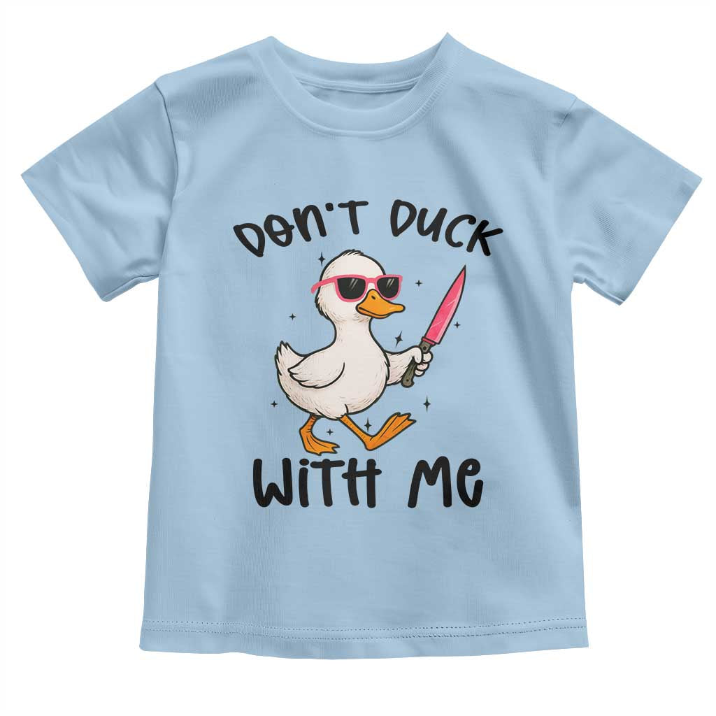 Do Not Duck With Me Toddler T Shirt Funny Duck Gift TS12 Light Blue Print Your Wear