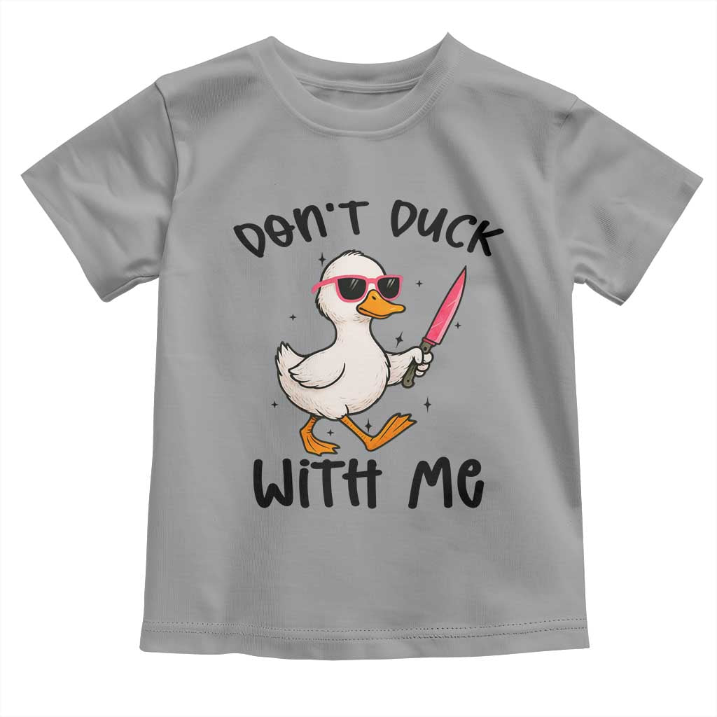 Do Not Duck With Me Toddler T Shirt Funny Duck Gift TS12 Sport Gray Print Your Wear