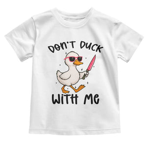 Do Not Duck With Me Toddler T Shirt Funny Duck Gift TS12 White Print Your Wear