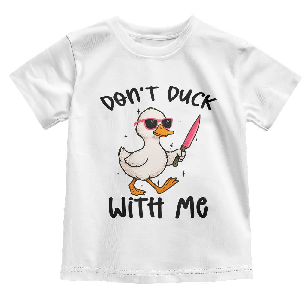 Do Not Duck With Me Toddler T Shirt Funny Duck Gift TS12 White Print Your Wear