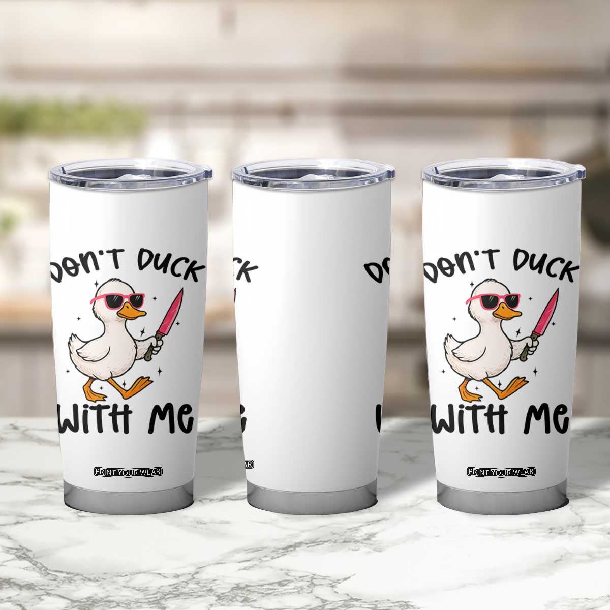 Do Not Duck With Me Tumbler Cup Funny Duck Gift TS12 Print Your Wear