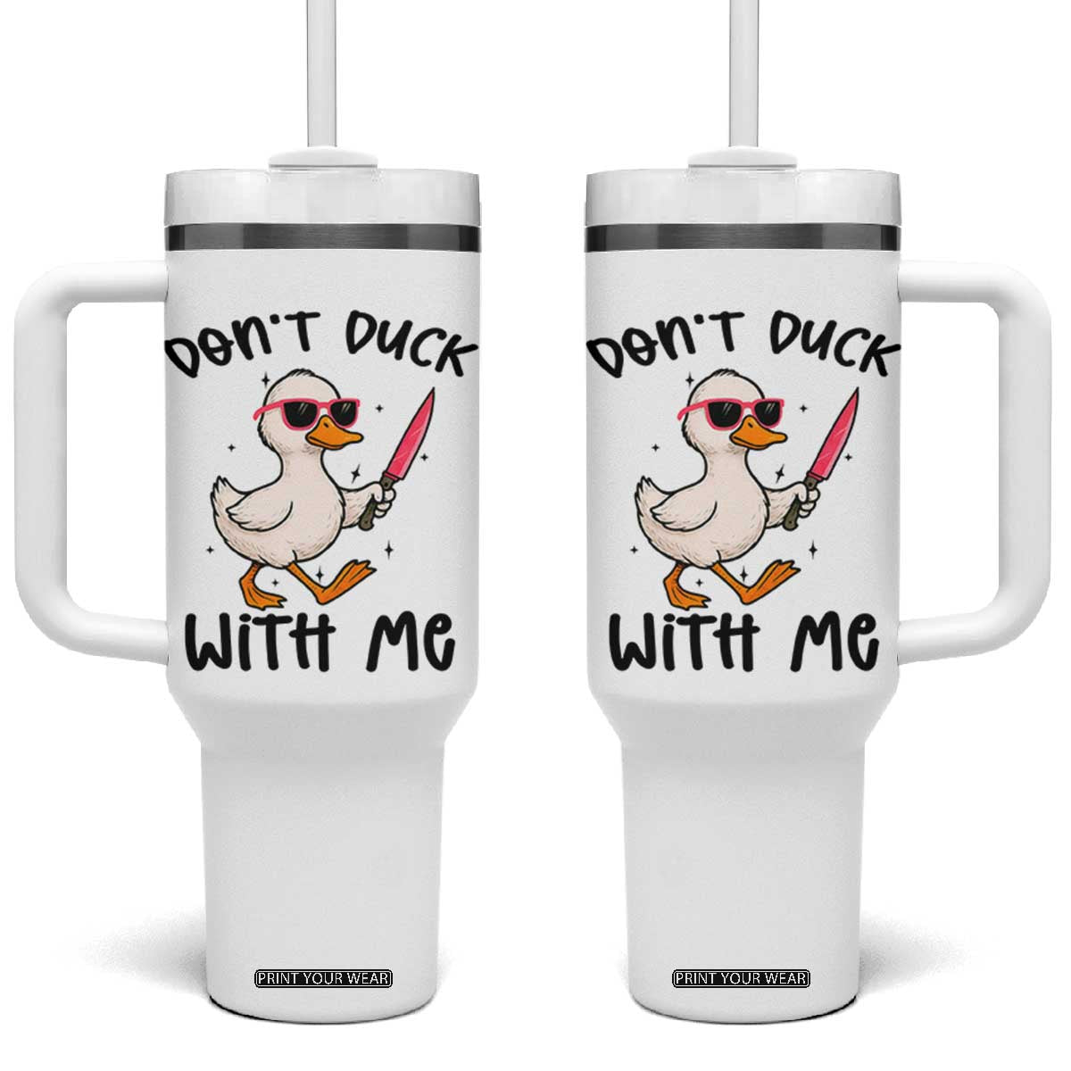 Do Not Duck With Me Tumbler With Handle Funny Duck Gift TS12 One Size: 40 oz White Print Your Wear