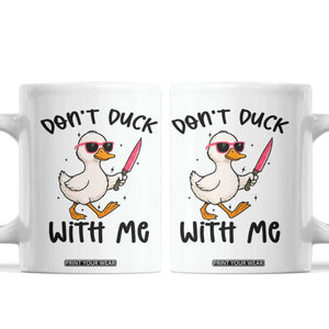 Do Not Duck With Me Coffee Mug Funny Duck Gift TS12 White Print Your Wear