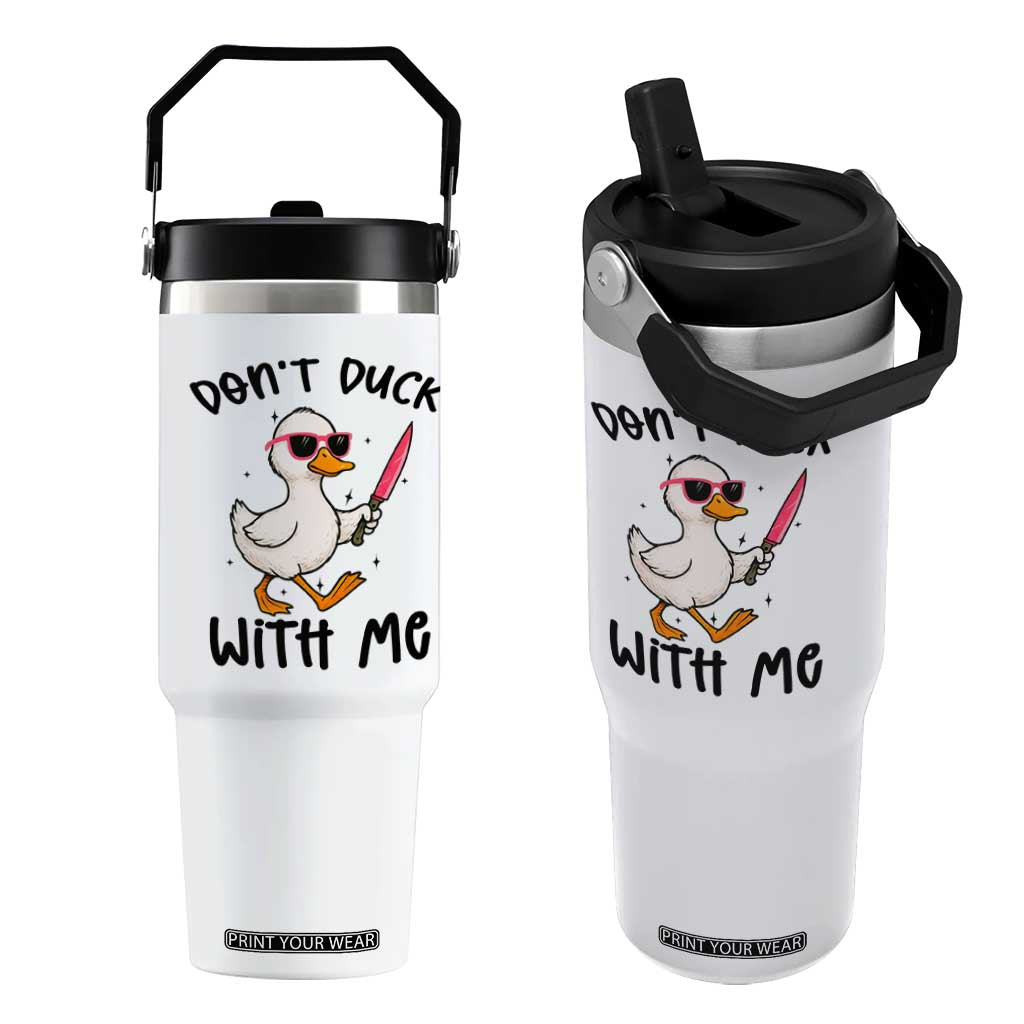 Do Not Duck With Me Flip Straw Tumbler Funny Duck Gift TS12 One Size: 30 oz White Print Your Wear