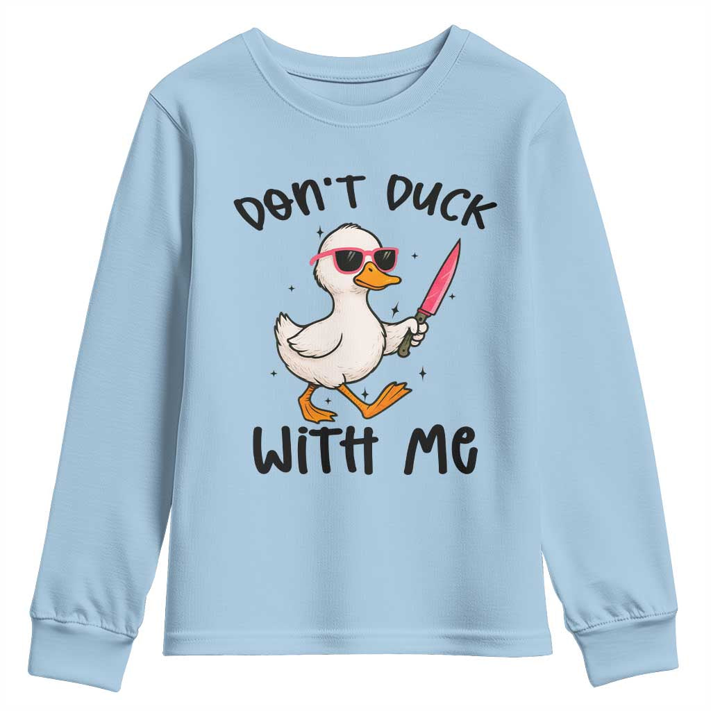 Do Not Duck With Me Youth Sweatshirt Funny Duck Gift TS12 Light Blue Print Your Wear