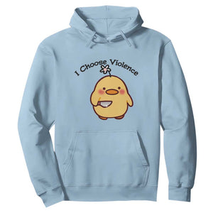 I Choose Violence Hoodie Funny Duck With Knife Gift TS12 Light Blue Print Your Wear