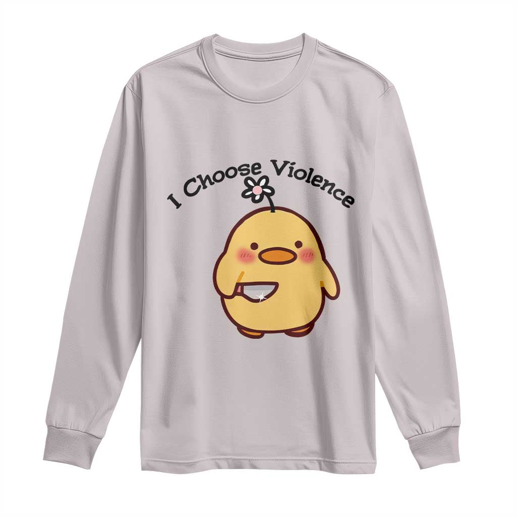 I Choose Violence Long Sleeve Shirt Funny Duck With Knife Gift TS12 Ice Gray Print Your Wear