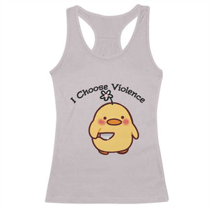 I Choose Violence Racerback Tank Top Funny Duck With Knife Gift TS12 Ice Gray Print Your Wear