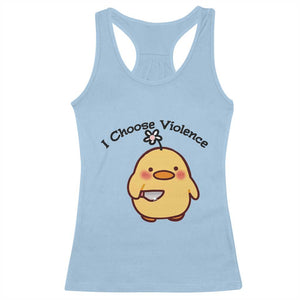 I Choose Violence Racerback Tank Top Funny Duck With Knife Gift TS12 Light Blue Print Your Wear