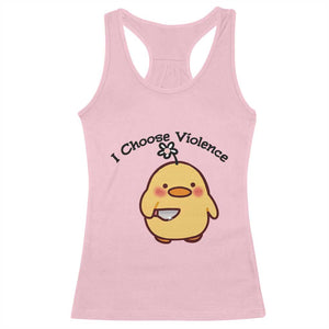 I Choose Violence Racerback Tank Top Funny Duck With Knife Gift TS12 Light Pink Print Your Wear