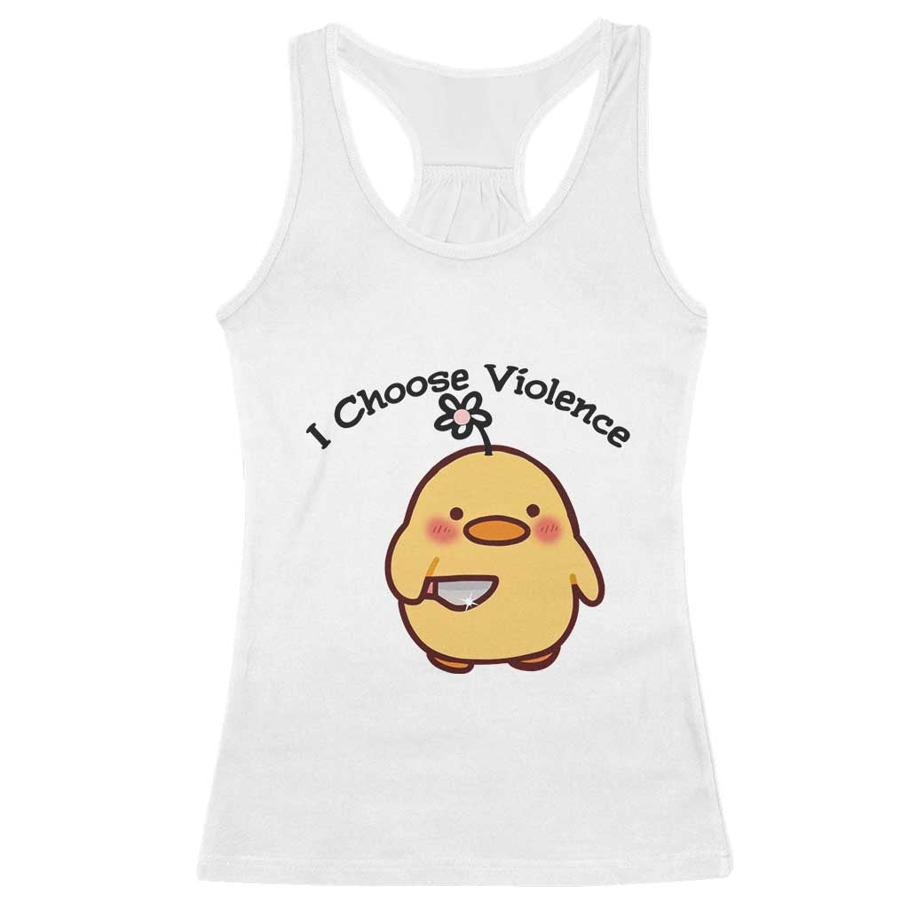 I Choose Violence Racerback Tank Top Funny Duck With Knife Gift TS12 White Print Your Wear