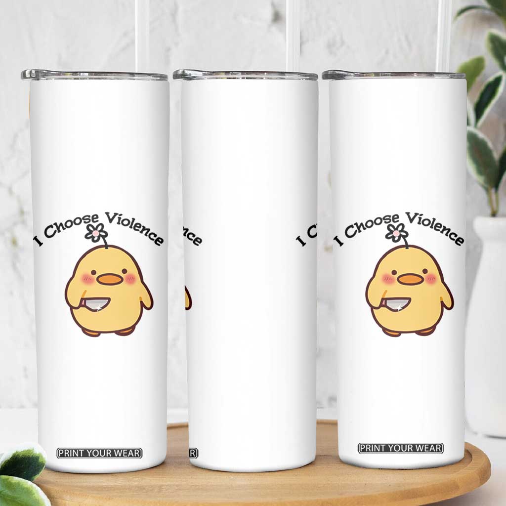 I Choose Violence Skinny Tumbler Funny Duck With Knife Gift TS12 Print Your Wear