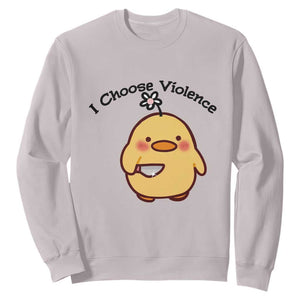 I Choose Violence Sweatshirt Funny Duck With Knife Gift TS12 Ice Gray Print Your Wear