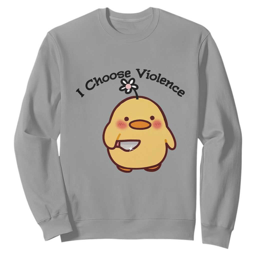 I Choose Violence Sweatshirt Funny Duck With Knife Gift TS12 Sport Gray Print Your Wear