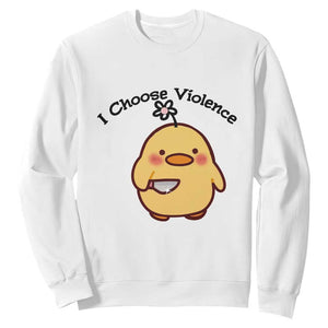 I Choose Violence Sweatshirt Funny Duck With Knife Gift TS12 White Print Your Wear