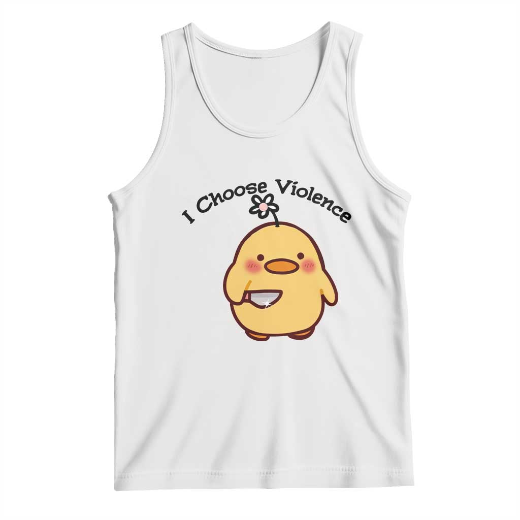 I Choose Violence Tank Top Funny Duck With Knife Gift TS12 White Print Your Wear