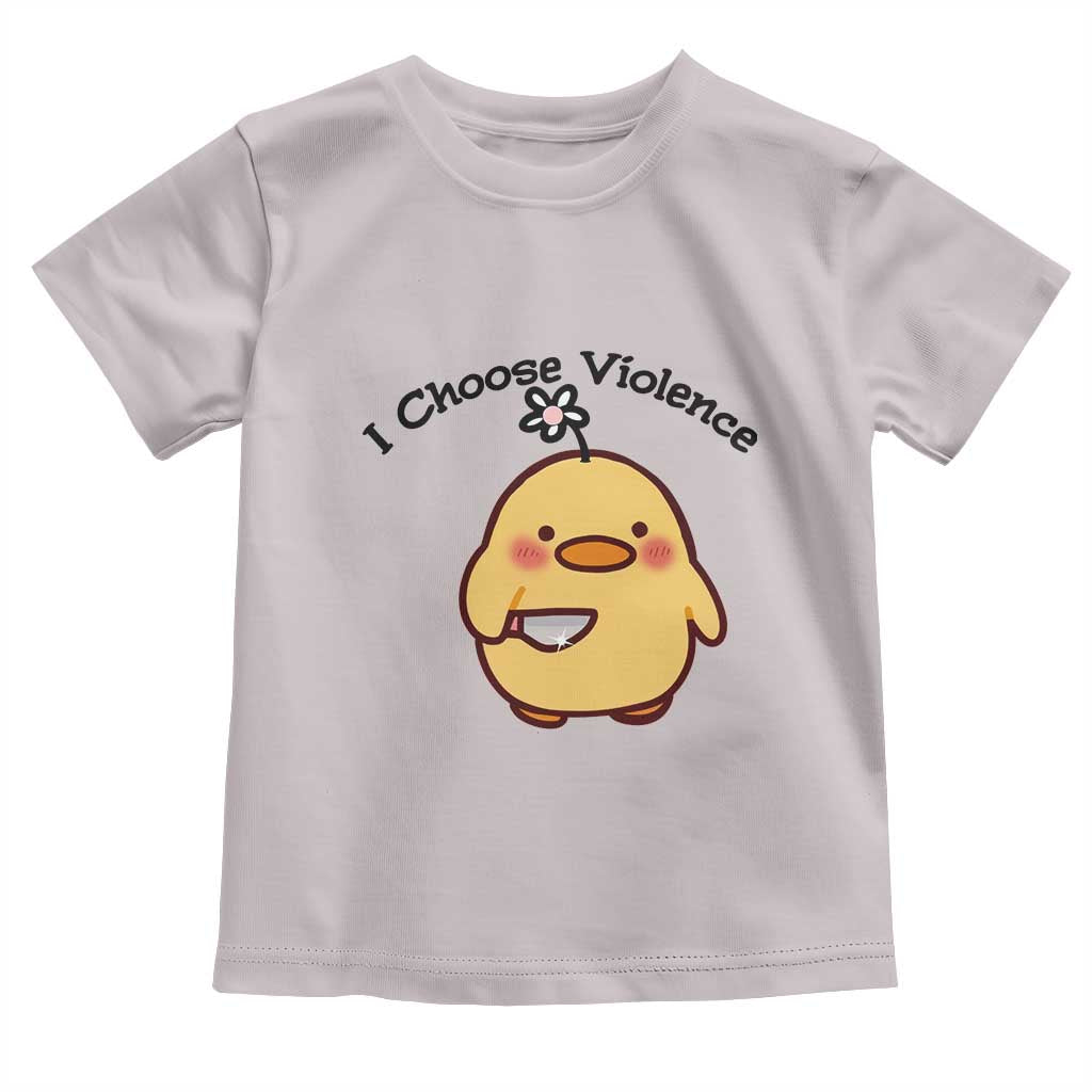 I Choose Violence Toddler T Shirt Funny Duck With Knife Gift TS12 Ice Gray Print Your Wear