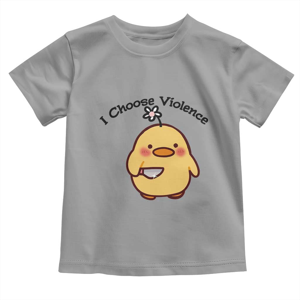 I Choose Violence Toddler T Shirt Funny Duck With Knife Gift TS12 Sport Gray Print Your Wear