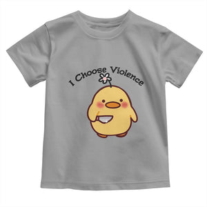 I Choose Violence Toddler T Shirt Funny Duck With Knife Gift TS12 Sport Gray Print Your Wear