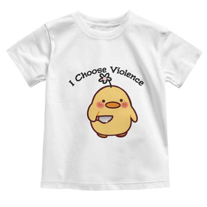 I Choose Violence Toddler T Shirt Funny Duck With Knife Gift TS12 White Print Your Wear