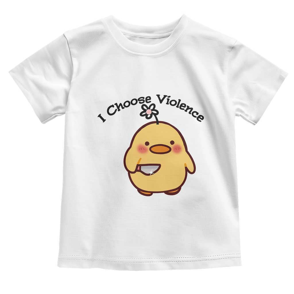 I Choose Violence Toddler T Shirt Funny Duck With Knife Gift TS12 White Print Your Wear