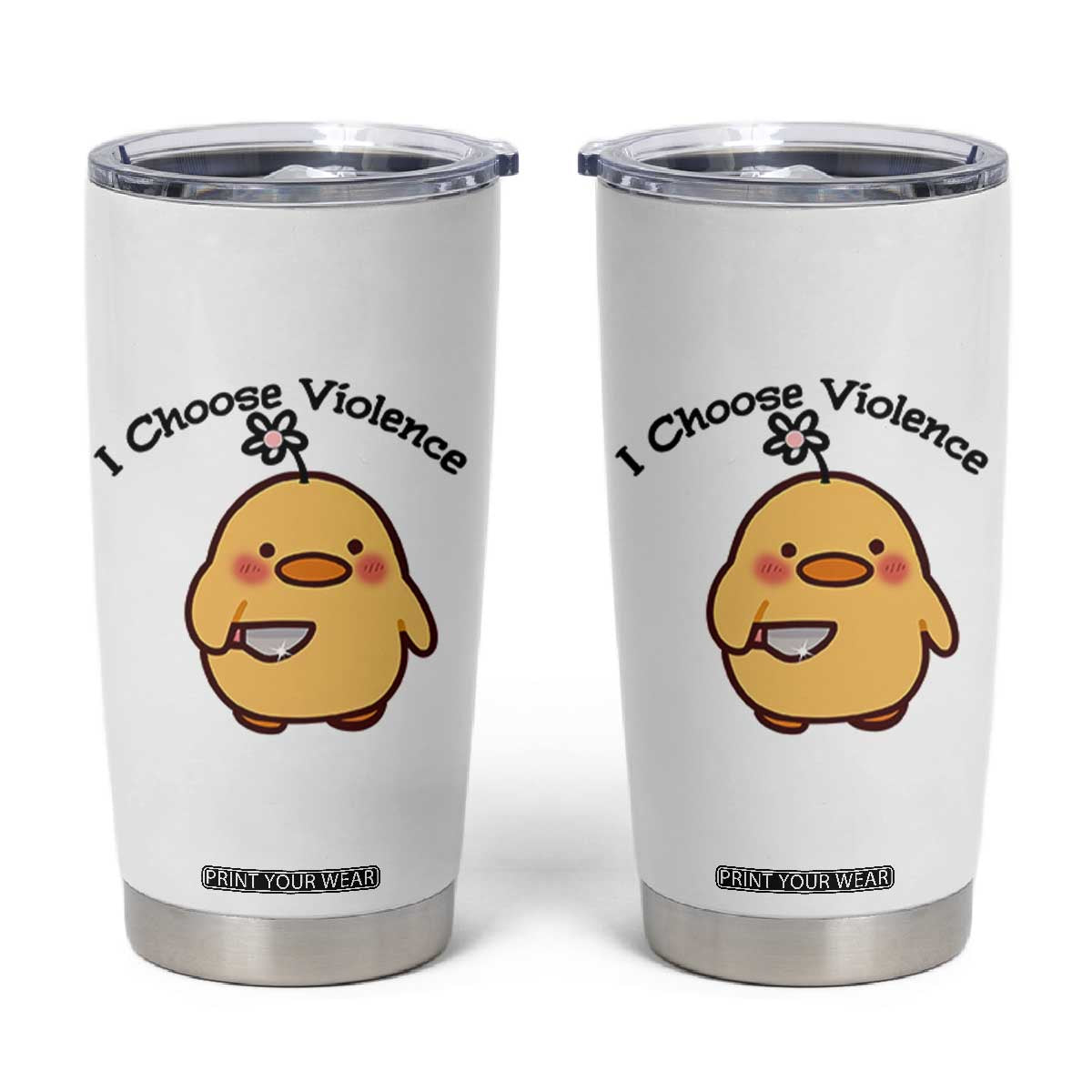 I Choose Violence Tumbler Cup Funny Duck With Knife Gift TS12 White Print Your Wear