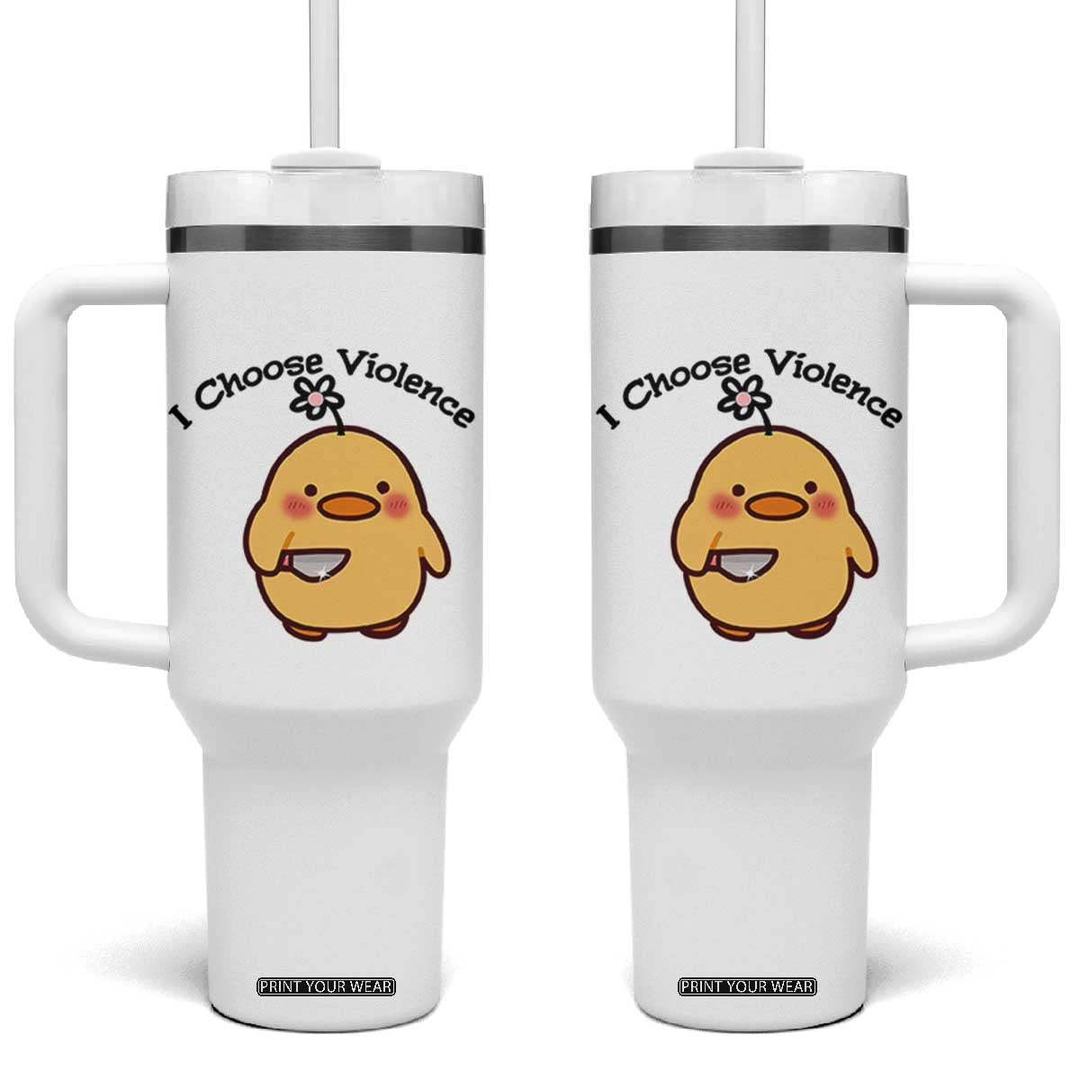 I Choose Violence Tumbler With Handle Funny Duck With Knife Gift TS12 One Size: 40 oz White Print Your Wear