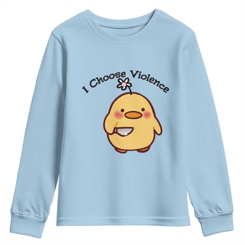 I Choose Violence Youth Sweatshirt Funny Duck With Knife Gift TS12 Light Blue Print Your Wear