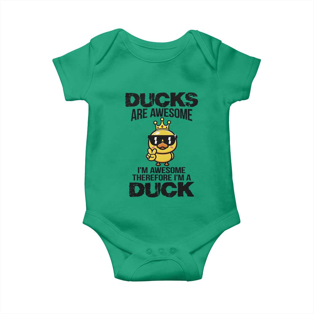 Funny Cute Duck Quote Baby Onesie I Am A Duck Because I Am Awesome TS12 Irish Green Print Your Wear