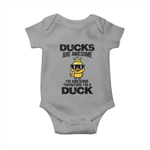 Funny Cute Duck Quote Baby Onesie I Am A Duck Because I Am Awesome TS12 Sport Gray Print Your Wear