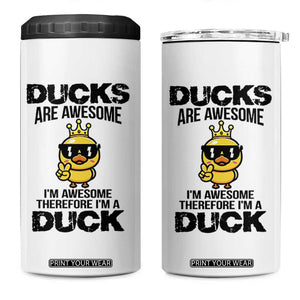 Funny Cute Duck Quote 4 in 1 Can Cooler Tumbler I Am A Duck Because I Am Awesome TS12 One Size: 16 oz White Print Your Wear