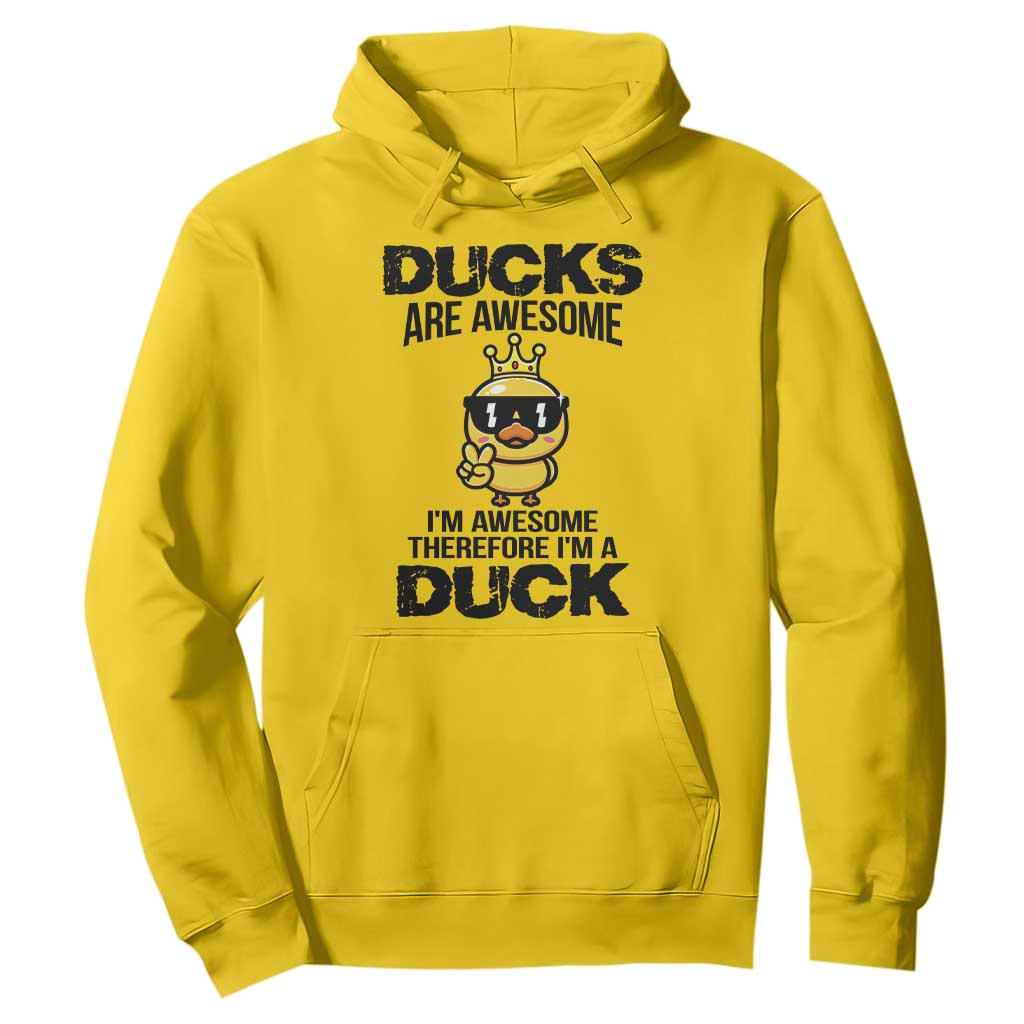 Funny Cute Duck Quote Hoodie I Am A Duck Because I Am Awesome TS12 Daisy Print Your Wear