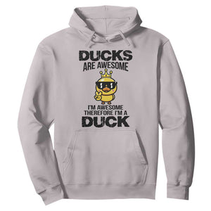 Funny Cute Duck Quote Hoodie I Am A Duck Because I Am Awesome TS12 Ice Gray Print Your Wear